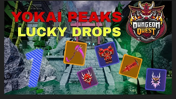 Dungeon quest LUCKY DROPS - YOKAI PEAK #1