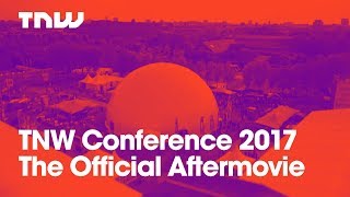 TNW Conference 2017 | The Official Aftermovie