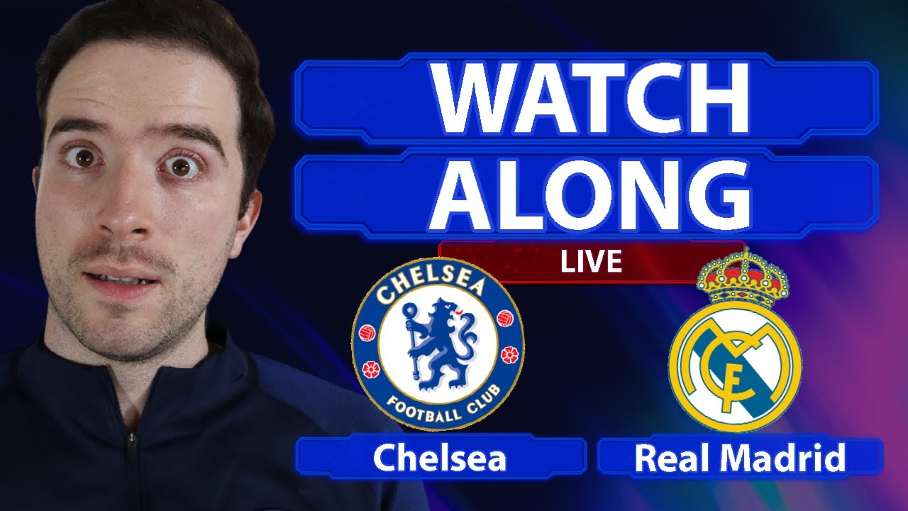 Chelsea 2-0 Real Madrid (Agg 3-1) LIVE WATCHALONG