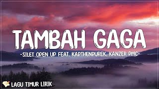 Tambah Gaga - Silet Open Up feat  KapthenpureK, Kanzer PMC (Lirik) Lagu Timur Terbaru 2024