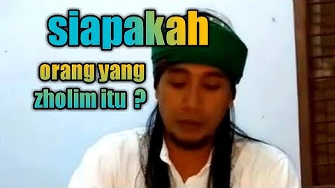 GUS MUKHLASON : SIAPAKAH ORANG YANG ZHOLIM ITU  ? (AL HIJRAH)