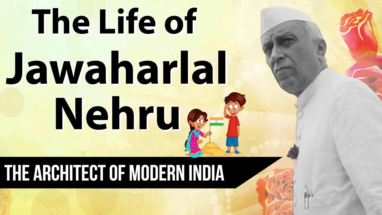 Biography of Jawaharlal Nehru - Architect of Modern India ...