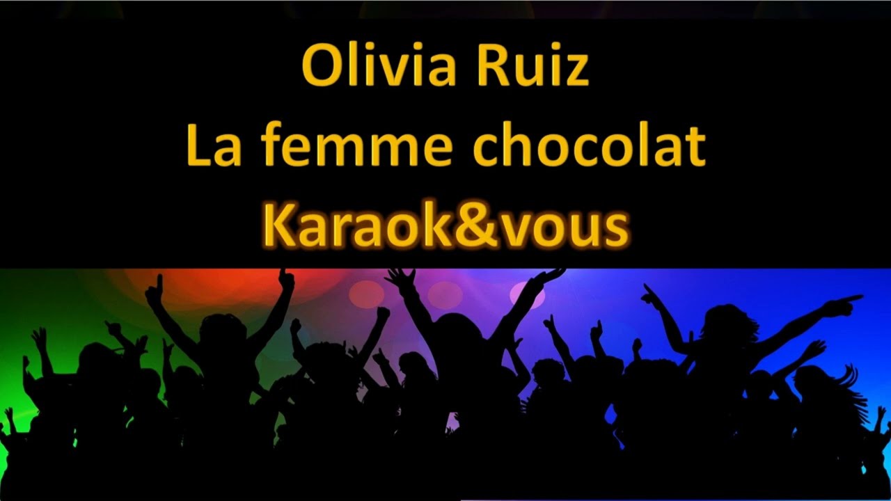 Karaoké Olivia Ruiz - La femme chocolat