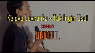 Keisya Levronka - Tak Ingin Usai | Cover !!!