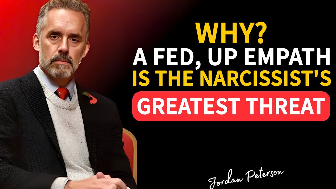 Why A FED, Up Empath Is The Narcissist's Greatest Threat | Jordan Peterson