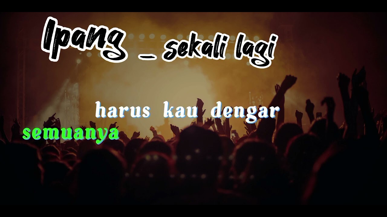 Lirik Lagu Ipang Sekali Lagi YouTube lirik-lagu-ipang-sekali-lagi-youtube