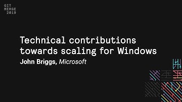 Technical contributions towards scaling for Windows - Git Merge 2019