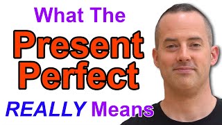 The REAL Meaning Of The Present Perfect Tense  English Fluency Trigger