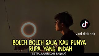 boleh boleh saja kau punya rupa yang indah (SETIA JUJUR DAN TAQWA - WALI) lirik cover agusriansyah