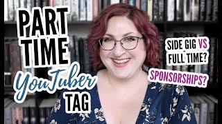 Doing YouTube Full-Time Sponsorships | Part Time YouTuber Tag