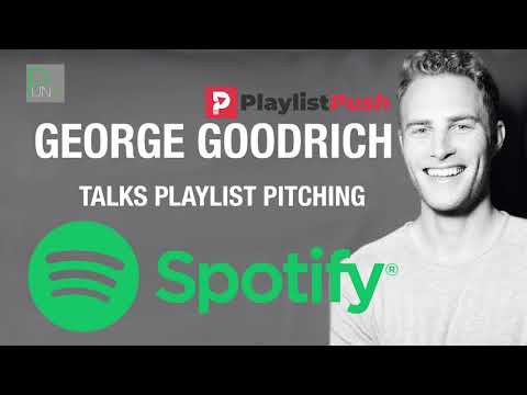Spotify Playlist Pitching with George Goodrich of Playlist Push