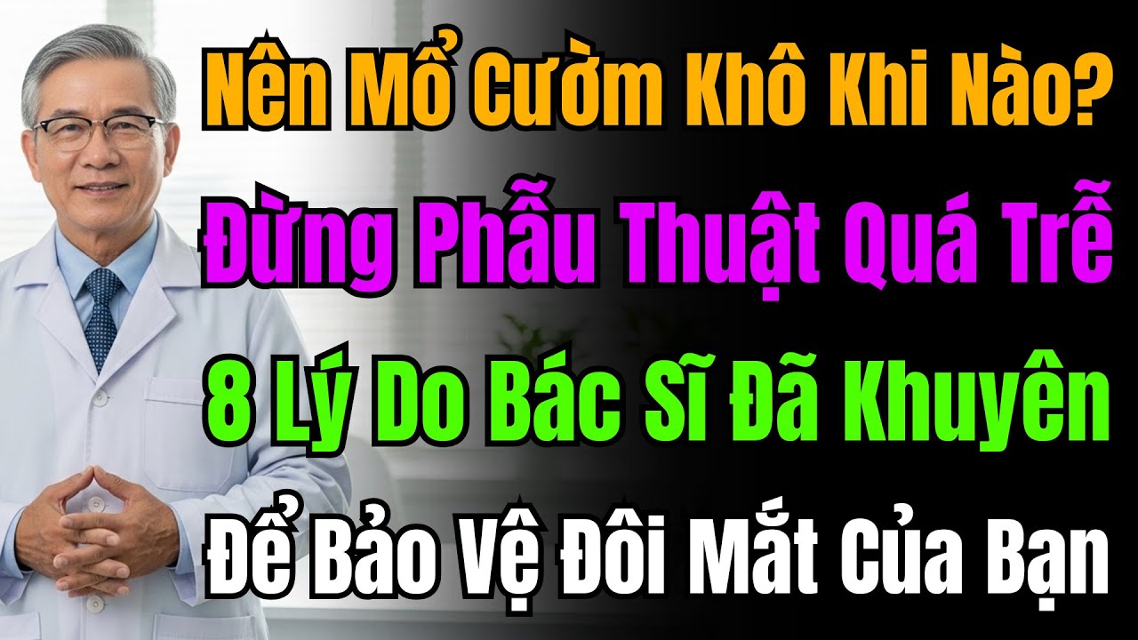 Đừng Chần Chừ! 8 Lợi Ích Mổ Đục Thủy Tinh Thể: Sáng Mắt, Ngừa Mất Trí, Hạ Nhãn Áp. Tuổi Già An Vui