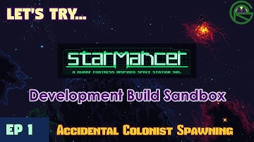 Starmancer -- Episode 1: Accidental Colonist Spawning -- Development Build Sandbox
