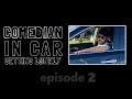 Comedian In Car Getting Lonely, Ep. 2