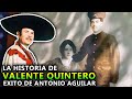 🇲🇽La historia de VALENTE QUINTERO  éxito de ANTONIO AGUILAR😊