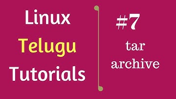#7 tar Archive | Linux Telugu Tutorials