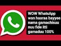 WhatsApp Wan Haaraa Bayyee Nama Gamachisuu Nuu Fide Itti Gamadu WhatsApp Wan Haaraa Bayyee Nama Gamachisuu Nuu Fide Itti Gamadu