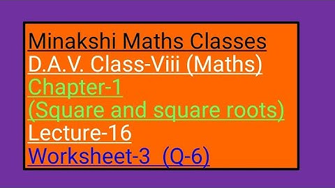 DAV Maths Class-8 chapter-1(squares and square roots) lecture -16 worksheet-3 Q-6