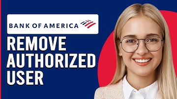 How To Remove Authorized User Bank Of America (How Do I Remove Authorized User On BOA)