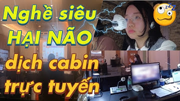 [VLOG phiên dịch] PHIÊN DỊCH CABIN TRỰC TUYẾN có khó như lời đồn?
