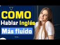 Cómo hablar fluidamente en inglés