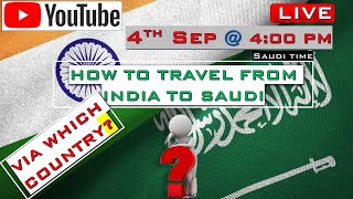 How To Travel From India To Saudi (??????? ????) 4th Sep 2021