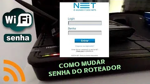 Como eu faço pra mudar a senha do meu roteador da net?