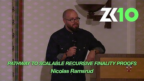 ZK10: Pathway to Scalable Recursive Finality Proofs - Nicolas Ramsrud