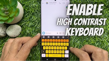 How to Enable High Contrast Keyboard on Samsung Smartphones