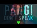 PANG! - Don&#39;t Speak