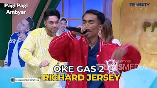 Oke Gas 2 RICHARD JERSEY PAGI PAGI AMBYAR 8/11/23