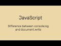 difference between console log and document write
