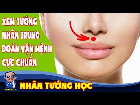 Xem tướng nhân trung phụ nữ và đàn ông đoán vận mệnh cực chuẩn | Nhân tướng học