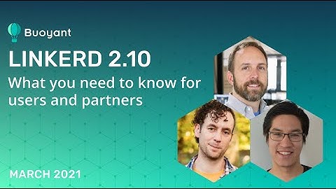 Linkerd 2.10: What you need to know for users and partners