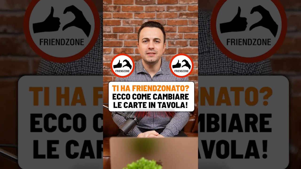 Ti Ha Friendzonato? Ecco Come Cambiare Le Carte In Tavola! 