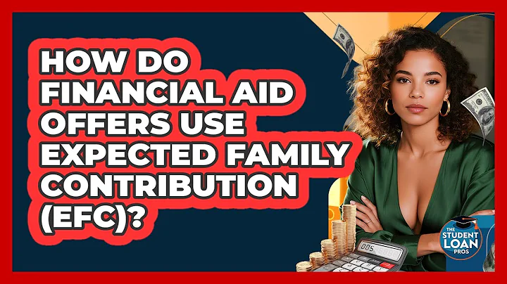 How Do Financial Aid Offers Use Expected Family Contribution (EFC)? - The Student Loan Pros