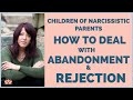Children of the Narcissistic Parent How to Handle Abandonment and Rejection/Lisa A Romano
