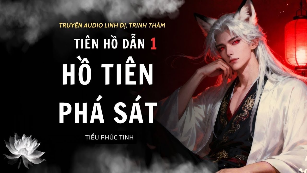 [Truyện Linh Dị ] HỒ TIÊN DẪN | Tiểu Phúc Tinh