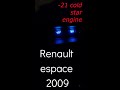 -21 Cold start engine Renault espace 2009 2.0dci m9r turbo diesel