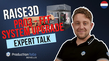 ProductionToGo Benelux - Raise3D Pro3  Hyper FFF systeemupgrades- Expert Talk