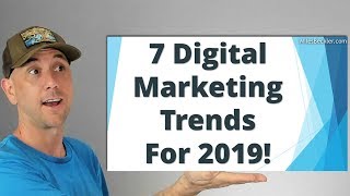7 Digital Marketing Trends For 2019 - Your Chance To Stay Ahead Of Your Competition