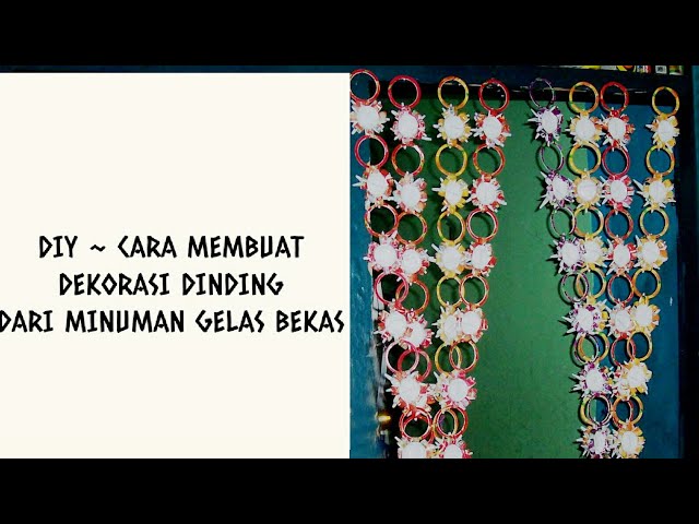 DIY~CARA MEMBUAT DEKORASI DINDING DARI MINUMAN GELAS BEKAS  (ale-ale, teh rio, teh gelas dll) class=