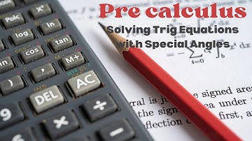 Solving Trig Equations with Special Angles | 6.4 | Trig And Unit Circle | Pre - Calculus