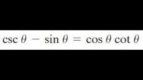 establish the identity csc x - sin x = cos x cot x
