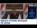 MEA briefs on India-China LAC clash, sends another strong message to China
