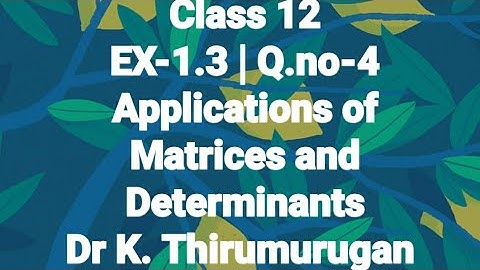 Class-12|EX1.3-Q(4)|Matrices &Determinants|K.Thirumurugan
