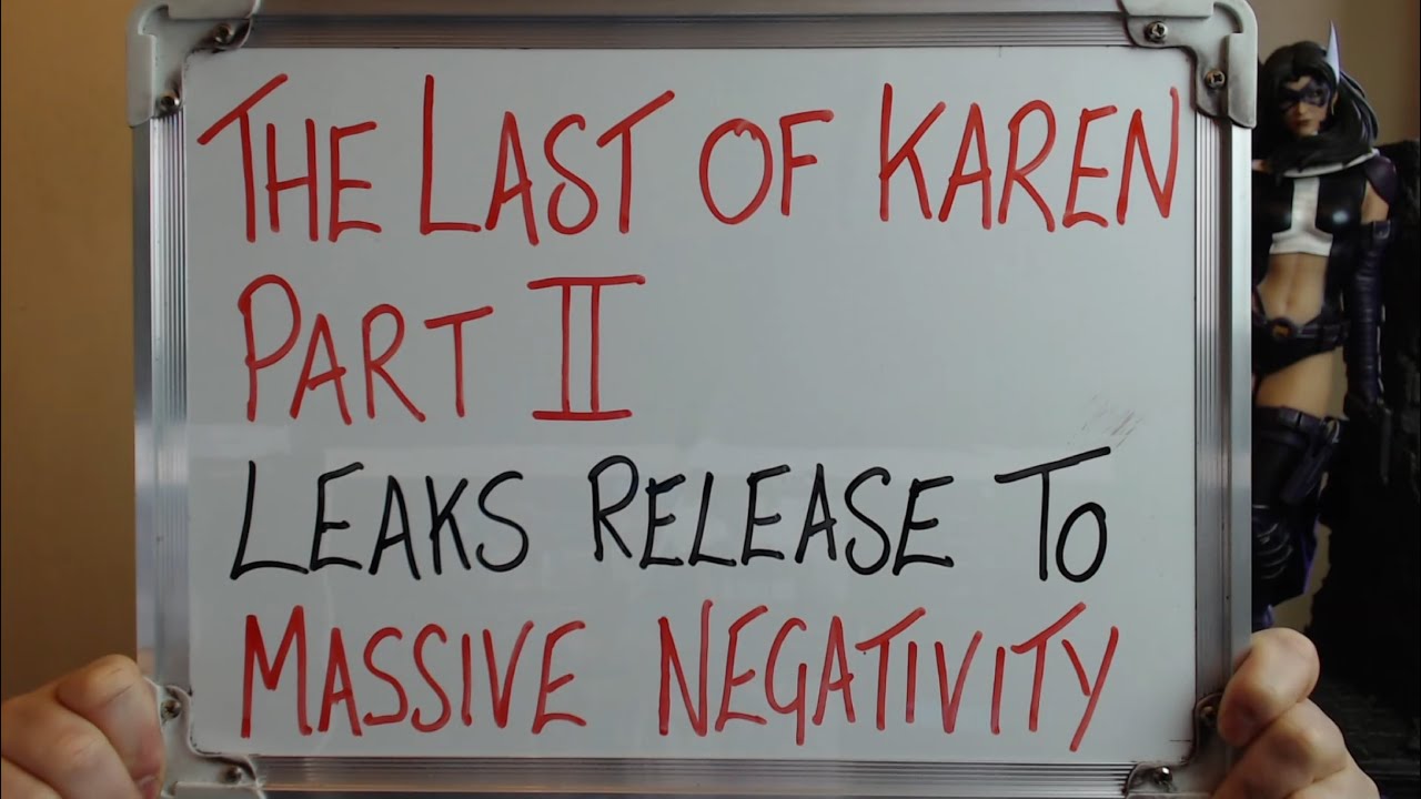The Last of KAREN Part II LEAKS Release to MASSIVE NEGATIVITY!!