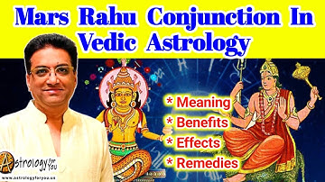 Mars Rahu Conjunction In Astrology | mars rahu conjunction Benefits, Effects & Remedies