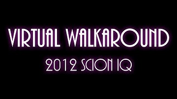 15907 - 2012 Scion iQ - Virtual Walkaround