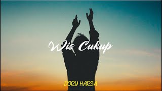 Wis Cukup - DORY HARSA (Lyric Video)